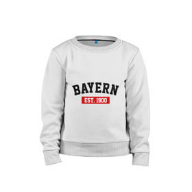 Детский свитшот хлопок с принтом FC Bayern Est. 1900 , 100% хлопок | круглый вырез горловины, эластичные манжеты, пояс и воротник | bayern | fc bayern | fc bayern est 1900 | баерн