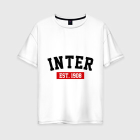 Женская футболка хлопок Oversize с принтом FC Inter Est 1908 , 100% хлопок | свободный крой, круглый ворот, спущенный рукав, длина до линии бедер
 | fc inter | fc inter est 1908 | inter | интер | фк интер