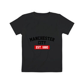 Детская футболка хлопок с принтом FC Manchester City Est. 1880 , 100% хлопок | круглый вырез горловины, полуприлегающий силуэт, длина до линии бедер | fc manchester city | манчестр сити | фк манчестер сити