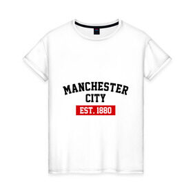 Женская футболка хлопок с принтом FC Manchester City Est. 1880 , 100% хлопок | прямой крой, круглый вырез горловины, длина до линии бедер, слегка спущенное плечо | fc manchester city | манчестр сити | фк манчестер сити