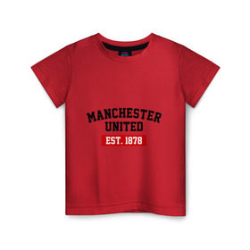 Детская футболка хлопок с принтом FC Manchester United Est. 1878 , 100% хлопок | круглый вырез горловины, полуприлегающий силуэт, длина до линии бедер | fc manchester united | manchester united | манчестер юнайтед