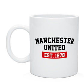 Кружка с принтом FC Manchester United Est. 1878 , керамика | объем — 330 мл, диаметр — 80 мм. Принт наносится на бока кружки, можно сделать два разных изображения | Тематика изображения на принте: fc manchester united | manchester united | манчестер юнайтед
