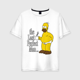 Женская футболка хлопок Oversize с принтом Homer (The Last Perfect Man ) , 100% хлопок | свободный крой, круглый ворот, спущенный рукав, длина до линии бедер
 | гомер