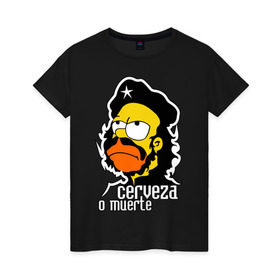 Женская футболка хлопок с принтом Гомер cerveza o muerte (смертная казнь пиву) , 100% хлопок | прямой крой, круглый вырез горловины, длина до линии бедер, слегка спущенное плечо | гомер | че гевара