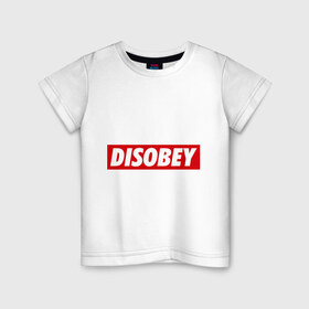 Детская футболка хлопок с принтом Disobey , 100% хлопок | круглый вырез горловины, полуприлегающий силуэт, длина до линии бедер | obey | swag | swag style | обей | одежда сваг | сваг | сваг стиль | свег | свог | свэг