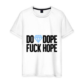 Мужская футболка хлопок с принтом Do Dope Fuck Hope , 100% хлопок | прямой крой, круглый вырез горловины, длина до линии бедер, слегка спущенное плечо. | diamond | dope | swag | сваг | свог | свэг