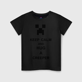 Детская футболка хлопок с принтом keep calm and hug a creeper , 100% хлопок | круглый вырез горловины, полуприлегающий силуэт, длина до линии бедер | keep calm | keep calm and hug a creeper