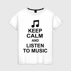 Женская футболка хлопок с принтом Keep calm and listen to music , 100% хлопок | прямой крой, круглый вырез горловины, длина до линии бедер, слегка спущенное плечо | keep calm | keep calm and listen to music