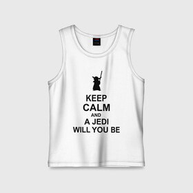 Детская майка хлопок с принтом Keep calm and a jedi will you be ,  |  | keep calm | keep calm and a jedi will you be
