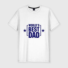 Мужская футболка премиум с принтом World `s best dad , 92% хлопок, 8% лайкра | приталенный силуэт, круглый вырез ворота, длина до линии бедра, короткий рукав | dad | worlds best dad | лучший отец | отец | папа | подарок папе