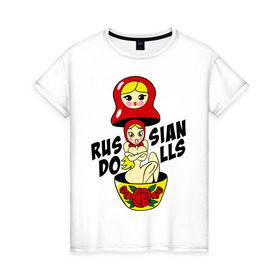 Женская футболка хлопок с принтом Russian Dolls , 100% хлопок | прямой крой, круглый вырез горловины, длина до линии бедер, слегка спущенное плечо | russian dolls | кукла | матрешка | русские куклы