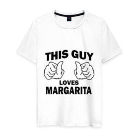 Мужская футболка хлопок с принтом Этот парень любит Маргариту , 100% хлопок | прямой крой, круглый вырез горловины, длина до линии бедер, слегка спущенное плечо. | 