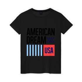 Женская футболка хлопок с принтом American Dream , 100% хлопок | прямой крой, круглый вырез горловины, длина до линии бедер, слегка спущенное плечо | swag | swag style | usa | америка | американская мечта | одежда сваг | сваг | сваг стиль | свег | свог | свэг | штаты