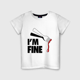 Детская футболка хлопок с принтом I `m Fine Fork , 100% хлопок | круглый вырез горловины, полуприлегающий силуэт, длина до линии бедер | Тематика изображения на принте: fine | вилка | кровь | я в порядке