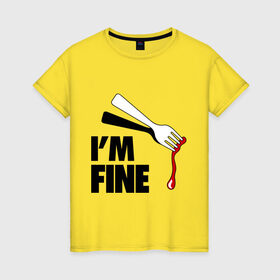 Женская футболка хлопок с принтом I `m Fine Fork , 100% хлопок | прямой крой, круглый вырез горловины, длина до линии бедер, слегка спущенное плечо | fine | вилка | кровь | я в порядке