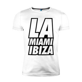 Мужская футболка премиум с принтом LA Miami Ibiza , 92% хлопок, 8% лайкра | приталенный силуэт, круглый вырез ворота, длина до линии бедра, короткий рукав | 