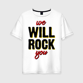 Женская футболка хлопок Oversize с принтом We will rock you! , 100% хлопок | свободный крой, круглый ворот, спущенный рукав, длина до линии бедер
 | freddie mercury | queen | классический рок | куин | рок группа | фредди меркьюри