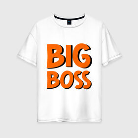 Женская футболка хлопок Oversize с принтом Big Boss , 100% хлопок | свободный крой, круглый ворот, спущенный рукав, длина до линии бедер
 | big | big boss | boss | большой | большой босс | босс