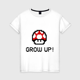 Женская футболка хлопок с принтом Grow up! , 100% хлопок | прямой крой, круглый вырез горловины, длина до линии бедер, слегка спущенное плечо | марио