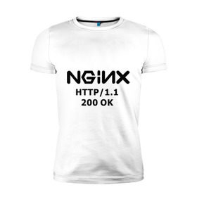 Мужская футболка премиум с принтом nginx 200 OK , 92% хлопок, 8% лайкра | приталенный силуэт, круглый вырез ворота, длина до линии бедра, короткий рукав | nginx | админам | администраторам | для админа | профессии | сервера | системным администраторам