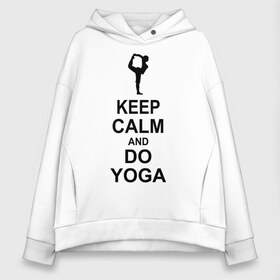 Женское худи Oversize хлопок с принтом Keep calm and do yoga , френч-терри — 70% хлопок, 30% полиэстер. Мягкий теплый начес внутри —100% хлопок | боковые карманы, эластичные манжеты и нижняя кромка, капюшон на магнитной кнопке | йога | ом | спорт