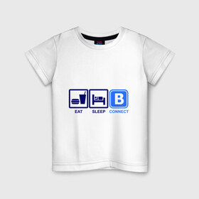 Детская футболка хлопок с принтом Eat, sleep, connect (еда, сон, vk) , 100% хлопок | круглый вырез горловины, полуприлегающий силуэт, длина до линии бедер | connect | eat | sleep | vk | в контакте | еда | контакт | сон