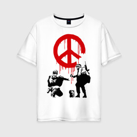 Женская футболка хлопок Oversize с принтом Peace Banksy , 100% хлопок | свободный крой, круглый ворот, спущенный рукав, длина до линии бедер
 | бэнкси | граффити | люди | мир | оружие