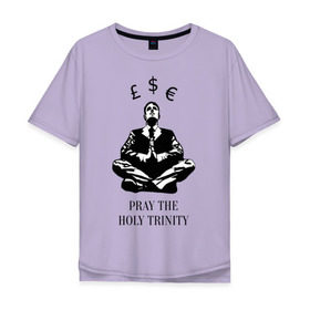 Мужская футболка хлопок Oversize с принтом Pray the holy trinity , 100% хлопок | свободный крой, круглый ворот, “спинка” длиннее передней части | banksy | бэнкси | граффтити | деньги | доллар | евро | фунт