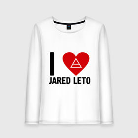 Женский лонгслив хлопок с принтом I love Jared Leto , 100% хлопок |  | 30 seconds to mars | 30 stm | punk | rock | музыка | панк рок | я люблю джареда лето