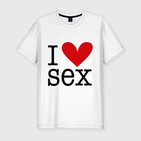 Мужская футболка премиум с принтом I love sex , 92% хлопок, 8% лайкра | приталенный силуэт, круглый вырез ворота, длина до линии бедра, короткий рукав | 