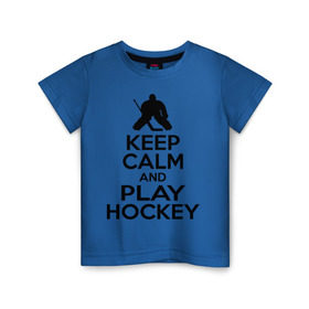 Детская футболка хлопок с принтом Keep calm and play hockey , 100% хлопок | круглый вырез горловины, полуприлегающий силуэт, длина до линии бедер | Тематика изображения на принте: hockey | keep calm | keep calm and play hockey | вратарь | хоккеист | хоккей | хоккейный вратарь