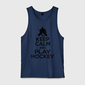Мужская майка хлопок с принтом Keep calm and play hockey , 100% хлопок |  | hockey | keep calm | keep calm and play hockey | вратарь | хоккеист | хоккей | хоккейный вратарь