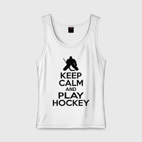 Женская майка хлопок с принтом Keep calm and play hockey , 95% хлопок, 5% эластан |  | hockey | keep calm | keep calm and play hockey | вратарь | хоккеист | хоккей | хоккейный вратарь