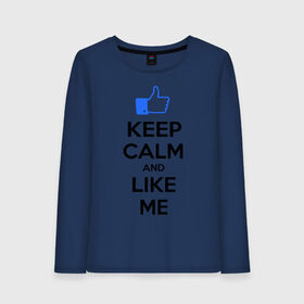 Женский лонгслив хлопок с принтом Keep calm and like me. , 100% хлопок |  | facebook | keep calm | keep calm and like me | like me | лайк | лайкни мне | рука | рука с большим пальцем | фейсбук