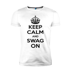 Мужская футболка премиум с принтом Keep calm and swag on , 92% хлопок, 8% лайкра | приталенный силуэт, круглый вырез ворота, длина до линии бедра, короткий рукав | keep calm | keep calm and swag on | swag | английская корона | корона