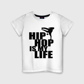 Детская футболка хлопок с принтом Hip hop is my life , 100% хлопок | круглый вырез горловины, полуприлегающий силуэт, длина до линии бедер | Тематика изображения на принте: хип хоп