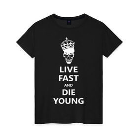 Женская футболка хлопок с принтом Live fast die young , 100% хлопок | прямой крой, круглый вырез горловины, длина до линии бедер, слегка спущенное плечо | skull | живи быстро и умри молодым | череп
