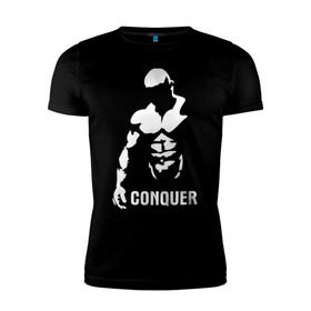 Мужская футболка премиум с принтом Conquer , 92% хлопок, 8% лайкра | приталенный силуэт, круглый вырез ворота, длина до линии бедра, короткий рукав | bodybuilding | conquer | power | бодибилдинг | сила | силовой спорт | силовой экстрим | спорт