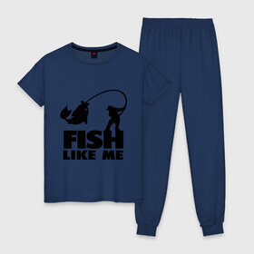 Женская пижама хлопок с принтом Fish like me , 100% хлопок | брюки и футболка прямого кроя, без карманов, на брюках мягкая резинка на поясе и по низу штанин | для рыбаков | рыба меня любит | рыбакам | рыбалка