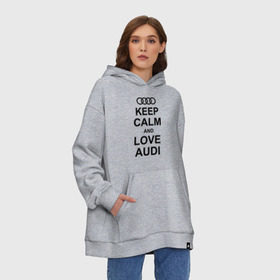 Худи SuperOversize хлопок с принтом Keep calm and love audi , 70% хлопок, 30% полиэстер, мягкий начес внутри | карман-кенгуру, эластичная резинка на манжетах и по нижней кромке, двухслойный капюшон
 | автомобили | ауди | машина | сохраняй спокойствие и люби ауди | тачка