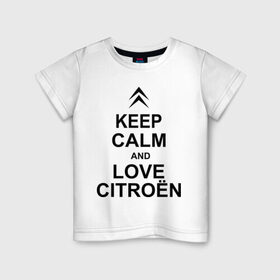 Детская футболка хлопок с принтом keep calm and love сitroen , 100% хлопок | круглый вырез горловины, полуприлегающий силуэт, длина до линии бедер | Тематика изображения на принте: 