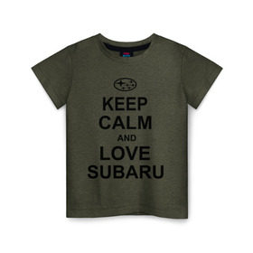 Детская футболка хлопок с принтом keep calm and love subaru , 100% хлопок | круглый вырез горловины, полуприлегающий силуэт, длина до линии бедер | автомобили | машины | сохраняй спокойствие и люби субару | субарик | тачки