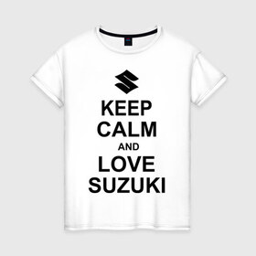 Женская футболка хлопок с принтом keep calm and love suzuki , 100% хлопок | прямой крой, круглый вырез горловины, длина до линии бедер, слегка спущенное плечо | автомобили | машины | сохраняй спокойствие и люби сузуки | тачки