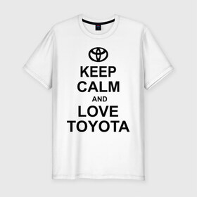 Мужская футболка премиум с принтом keep calm and love toyota , 92% хлопок, 8% лайкра | приталенный силуэт, круглый вырез ворота, длина до линии бедра, короткий рукав | автомобили | машины | сохраняй спокойствие и люби тойота | тачки