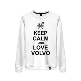 Женский свитшот хлопок с принтом keep calm and love volvo , 100% хлопок | прямой крой, круглый вырез, на манжетах и по низу широкая трикотажная резинка  | автолюбителю | автомобиль | вольво | машина | прикольная надпись | тачка