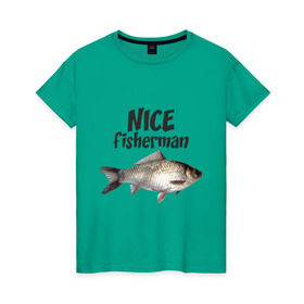 Женская футболка хлопок с принтом Nice fisherman , 100% хлопок | прямой крой, круглый вырез горловины, длина до линии бедер, слегка спущенное плечо | Тематика изображения на принте: fisherman | nice | nice fisherman | карась | окунь | рыба | рыбак | рыбалка