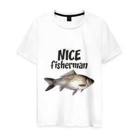 Мужская футболка хлопок с принтом Nice fisherman , 100% хлопок | прямой крой, круглый вырез горловины, длина до линии бедер, слегка спущенное плечо. | fisherman | nice | nice fisherman | карась | окунь | рыба | рыбак | рыбалка