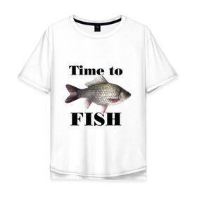 Мужская футболка хлопок Oversize с принтом Time to fish. , 100% хлопок | свободный крой, круглый ворот, “спинка” длиннее передней части | 