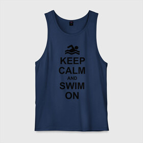 Мужская майка хлопок с принтом Keep calm and swim on. , 100% хлопок |  | keep calm | keep calm and swim on | плавание | пловец