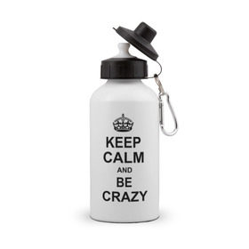 Бутылка спортивная с принтом Keep calm and be crazy , металл | емкость — 500 мл, в комплекте две пластиковые крышки и карабин для крепления | crazy | keep calm | keep calm and be crazy | английская корона | королевская корона | корона | сумасшедший